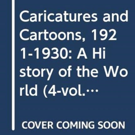 Caricatures and Cartoons, 1921-1930: A History of
