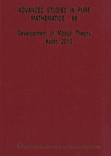 Development Of Moduli Theory - Kyoto 2013 - Proceedings Of The 6th Mathematical Society Of Japan Seasonal Institute