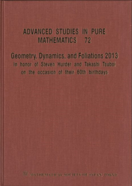 Geometry, Dynamics, And Foliations 2013: In Honor Of Steven Hurder And Takashi Tsuboi On The Occasion Of Their 60th Birthdays