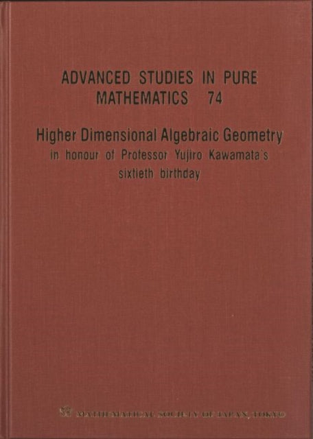 Higher Dimensional Algebraic Geometry: In Honour Of Professor Yujiro Kawamata's Sixtieth Birthday