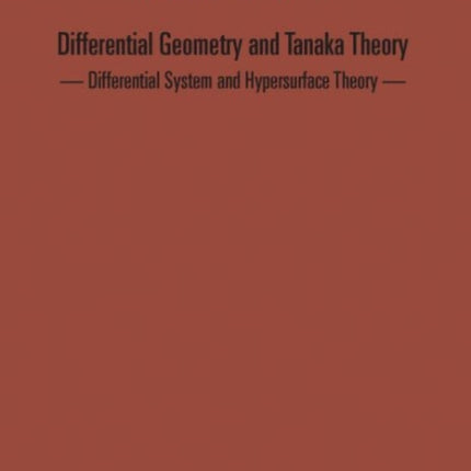 Differential Geometry And Tanaka Theory - Differential System And Hypersurface Theory - Proceedings Of The International Conference