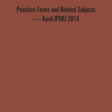 Primitive Forms And Related Subjects - Kavli Ipmu 2014 - Proceedings Of The International Conference