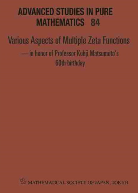 Various Aspects Of Multiple Zeta Functions - In Honor Of Professor Kohji Matsumoto's 60th Birthday - Proceedings Of The International Conference