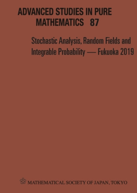 Stochastic Analysis, Random Fields And Integrable Probability - Fukuoka 2019 - Proceedings Of The 12th Mathematical Society Of Japan, Seasonal Institute (Msj-si) "Stochastic Analysis, Random Fields And Integrable Probability"