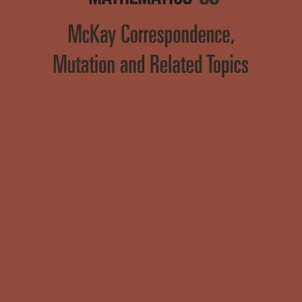 Mckay Correspondence, Mutation And Related Topics - Proceedings Of The Conference On Mckay Correspondence, Mutation And Related Topics