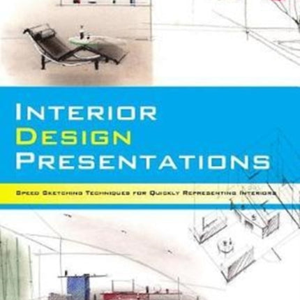 Interior Design Presentations: Techniques for Quick, Professional Renderings of Interiors