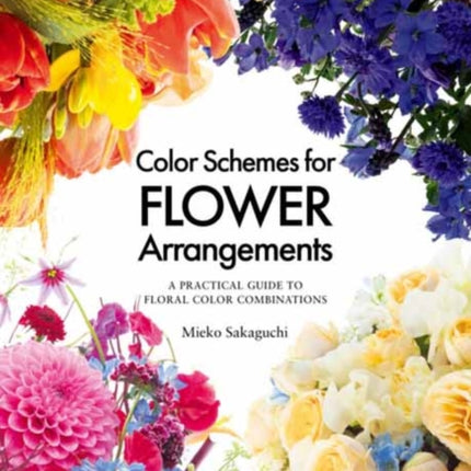 Color Schemes for Flower Arrangement: A Practical