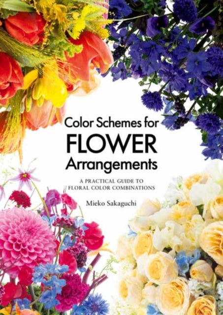Color Schemes for Flower Arrangement: A Practical