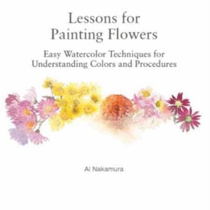 Lessons for Painting Flowers: Easy Watercolor