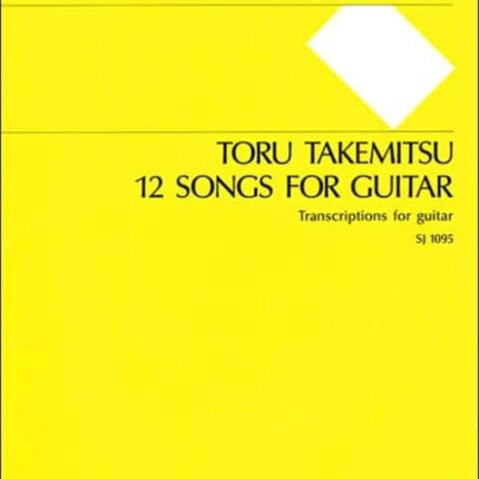 Toru Takemitsu 12 Songs for Guitar Transcriptions for Guitar