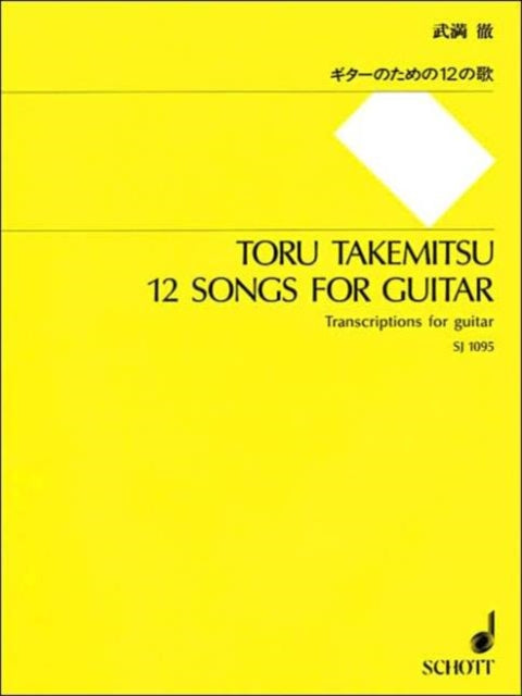 Toru Takemitsu 12 Songs for Guitar Transcriptions for Guitar