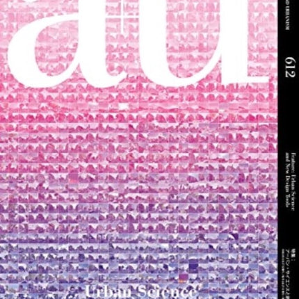 a+u 612 2021:09 - Urban Science And New Design