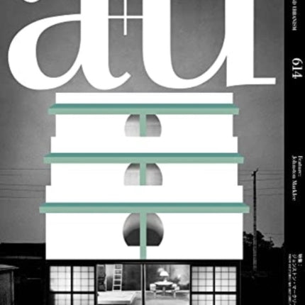 A+u 21:11, 614: Feature: Johnston Marklee