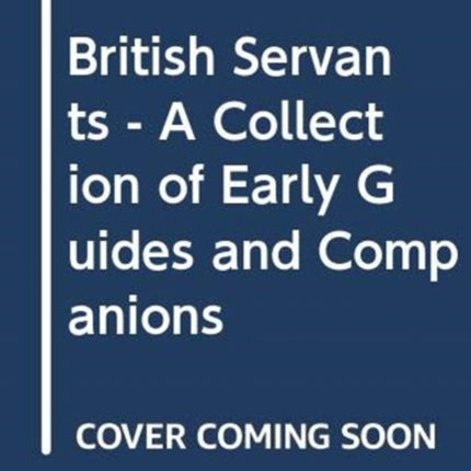 British Servants - A Collection of Early Guides and Companions