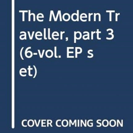 The Modern Traveller, part 3 (6-vol. EP set)