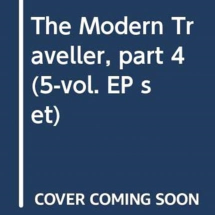 The Modern Traveller, part 4 (5-vol. EP set)