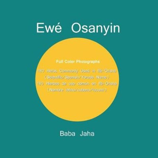 Ewé Osanyin: 180 Herbs Commonly Used in Ifá-Orisha/180 Hierbas de uso común en Ifá-Orisha (Full-Color Photographs)