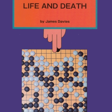 Elementary Go: Volume 4: Life & Death: v. 4