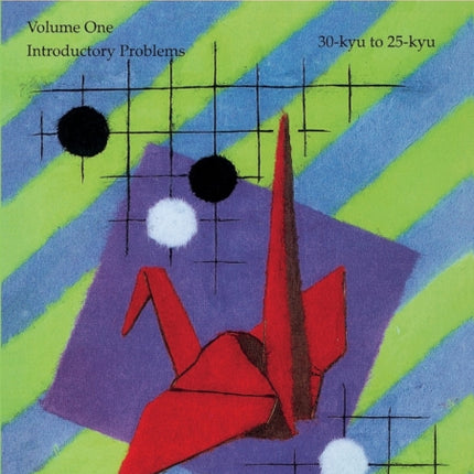 Graded Go Problems for Beginners, Volume One: Introductory Problems, 30-kyu to 25-kyu