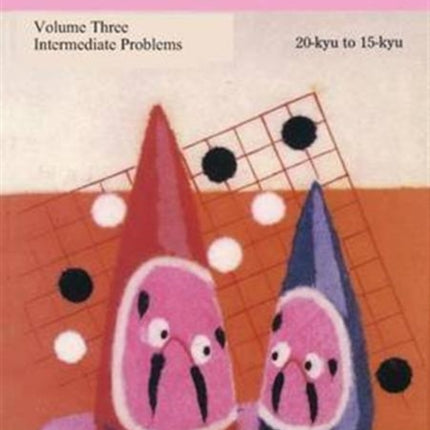 Graded Go Problems for Beginners: Volume 3
