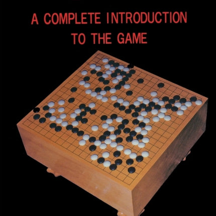 Go A Complete Introduction to the Game Beginner and Elementary Go Books