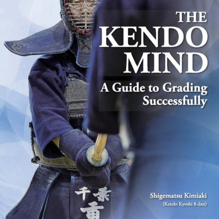 The Kendo Mind: A Guide to Grading Successfully