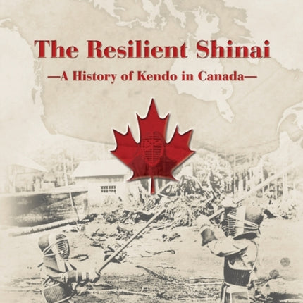 The Resilient Shinai - A History of Kendo in Canada