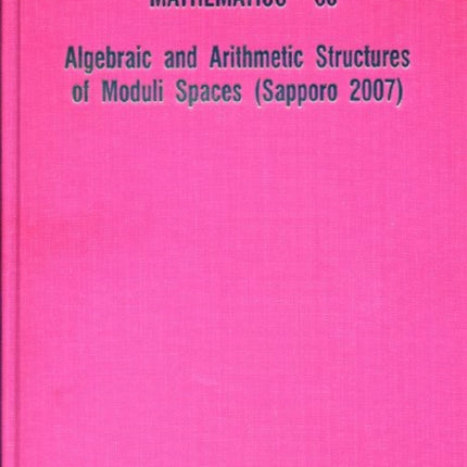 Algebraic And Arithmetic Structures Of Moduli Spaces (Sapporo 2007)