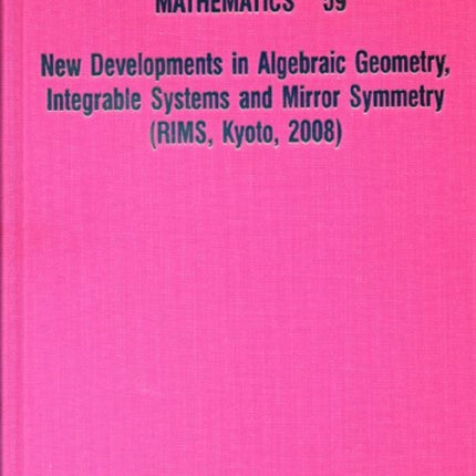 New Developments In Algebraic Geometry, Integrable Systems And Mirror Symmetry (Rims, Kyoto, 2008)