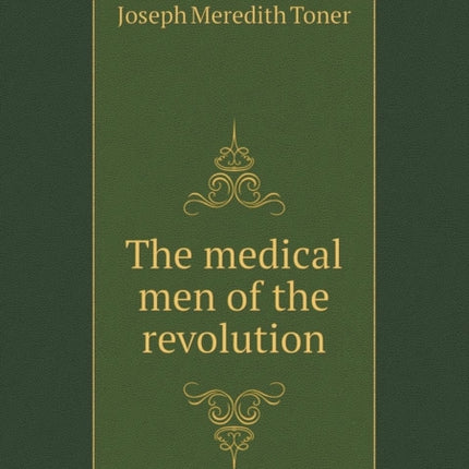 The medical men of the revolution