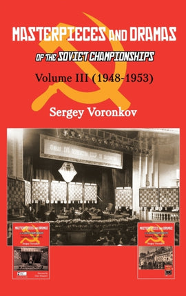 Masterpieces and Dramas of the Soviet Championships: Volume III (1948-1953)