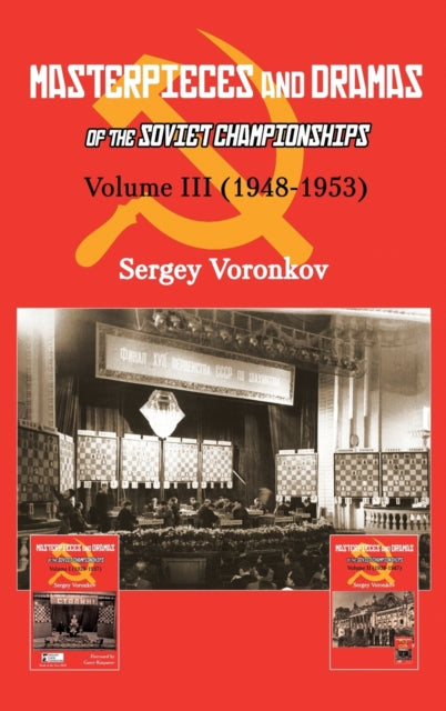 Masterpieces and Dramas of the Soviet Championships: Volume III (1948-1953)