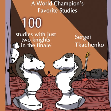 Two Knights Save the Day: A World Champion’s Favorite Studies