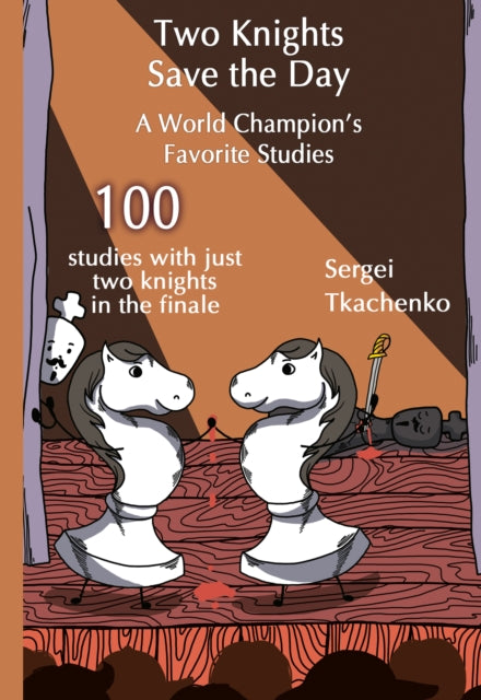 Two Knights Save the Day: A World Champion’s Favorite Studies