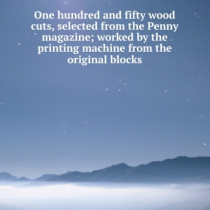 One hundred and fifty wood cuts selected from the