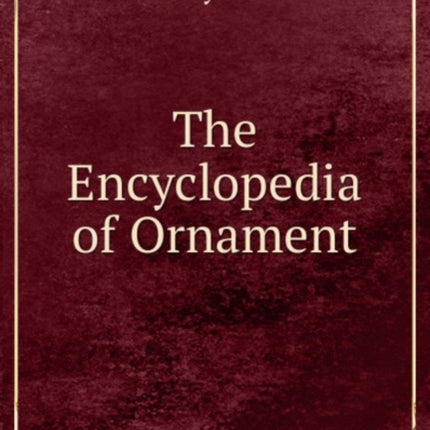 The Encyclopedia of Ornament