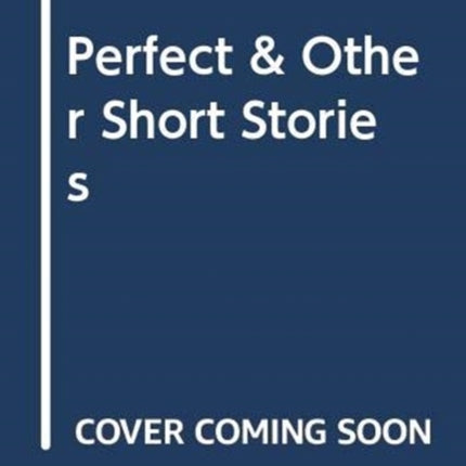 Perfect & Other Short Stories