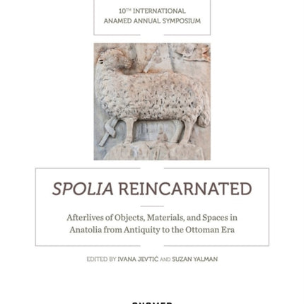 Spolia Reincarnated: Afterlives of Objects,