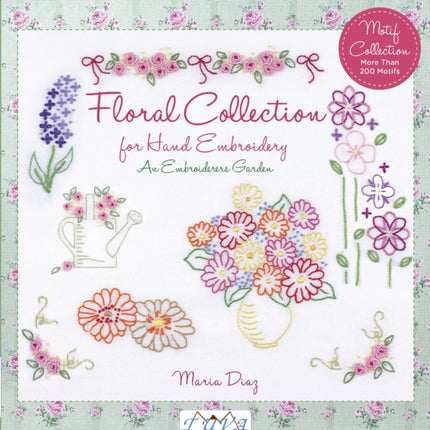 Floral Collection for Hand Embroidery: An Embroide rers Garden