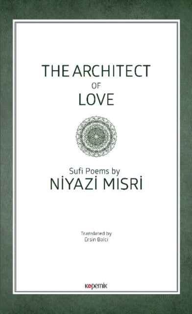 The Architect of Love: Sufi Poems by Niyazi Misri