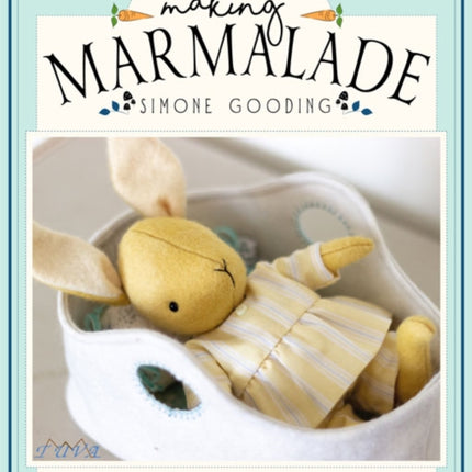 Making Marmalade: Stitch Little Marmalade Rabbit and all Her Pretty Seasonal Outfits and Accessories