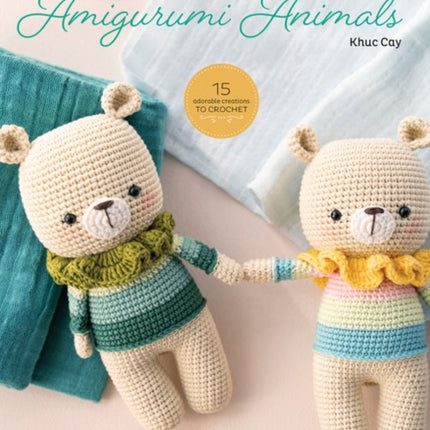 Sweet Crochet Animals: 15 Lovely Amigurumi Designs to Crochet