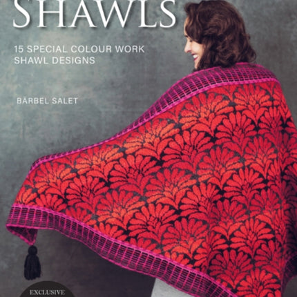 Knit Artistic Shawls: 15 Special Colour Work Designs. Exclusive Knitting Instructions for Triangular Shawl Creations. A Knitting Book for Beginners and Advanced