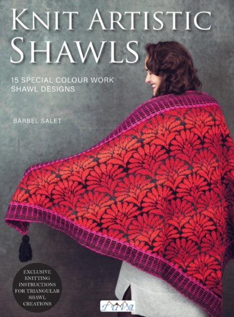 Knit Artistic Shawls: 15 Special Colour Work Designs. Exclusive Knitting Instructions for Triangular Shawl Creations. A Knitting Book for Beginners and Advanced