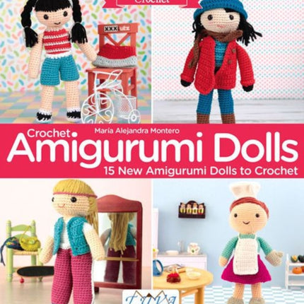 Crochet Amigurumi Dolls: 15 New Amigurumi Dolls to Crochet