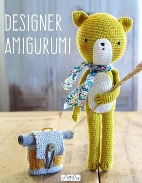 Designer Amigurumi: A Cosmopolitan Collection of Crochet Creations from Talented Designers