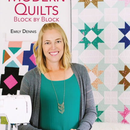 Modern Quilts Block by Block: 12 Modern Quilt Projects