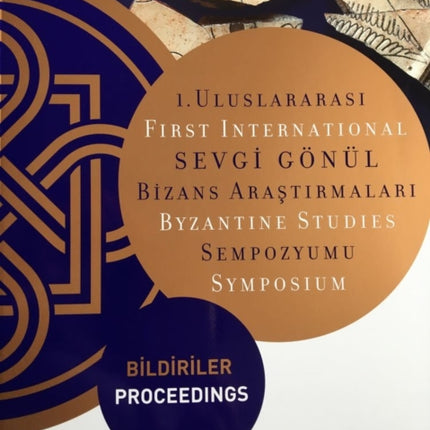 First International Sevgi Gönül Byzantine Studie – Proceedings