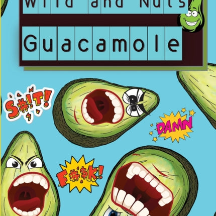 Wild and Nuts Guacamole: Swear Words Coloring