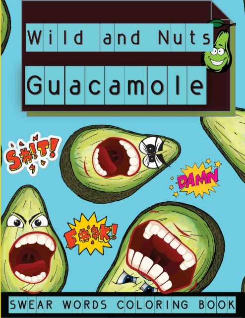 Wild and Nuts Guacamole: Swear Words Coloring